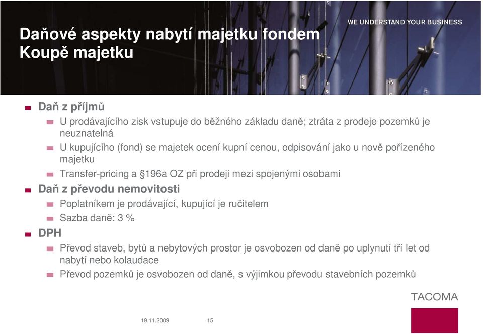 spojenými osobami Daň z převodu nemovitosti DPH Poplatníkem je prodávající, kupující je ručitelem Sazba daně: 3 % Převod staveb, bytů a nebytových