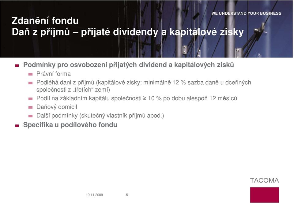 daně u dceřiných společnosti z třetích zemí) Podíl na základním kapitálu společnosti 10 % po dobu alespoň