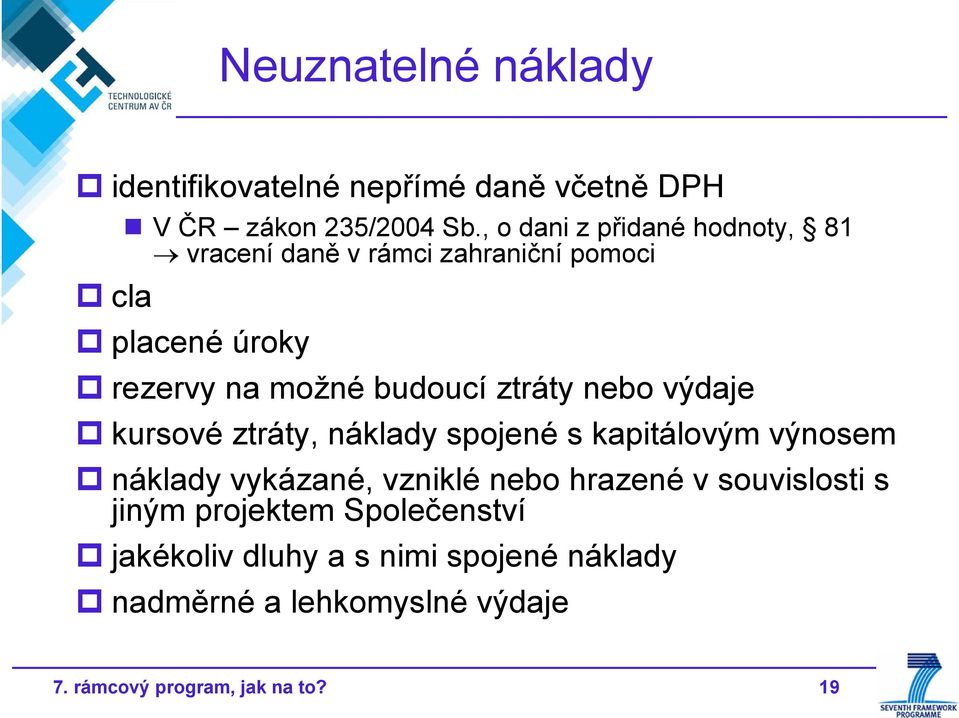 ztráty nebo výdaje kursové ztráty, náklady spojené s kapitálovým výnosem náklady vykázané, vzniklé nebo hrazené v