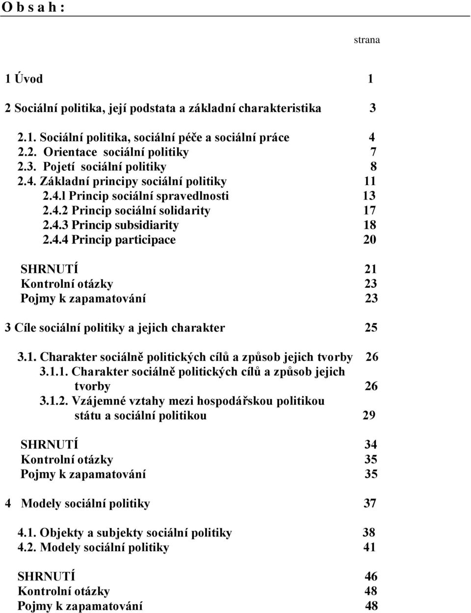 1. Charakter sociálně politických cílů a způsob jejich tvorby 26