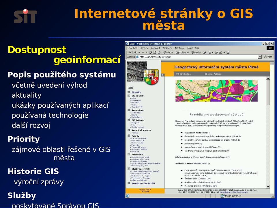 používaných aplikací používaná technologie další rozvoj