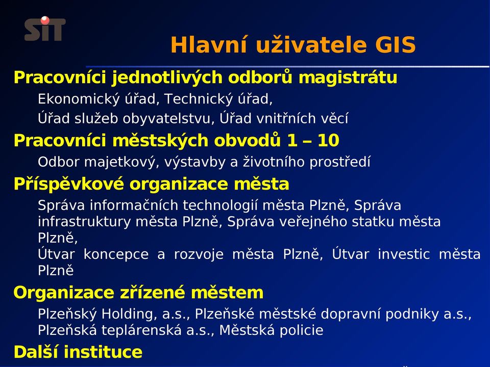 města Plzně, Správa infrastruktury města Plzně, Správa veřejného statku města Plzně, Útvar koncepce a rozvoje města Plzně, Útvar investic města