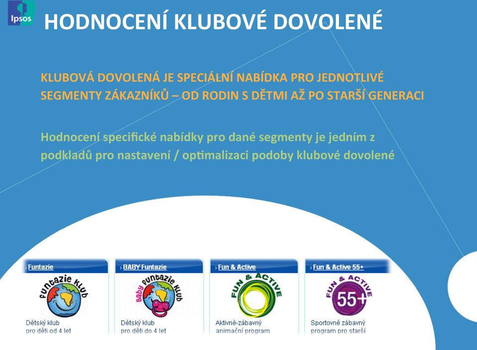 GENERACI Hodnocení specifické nabídky pro dané segmenty je