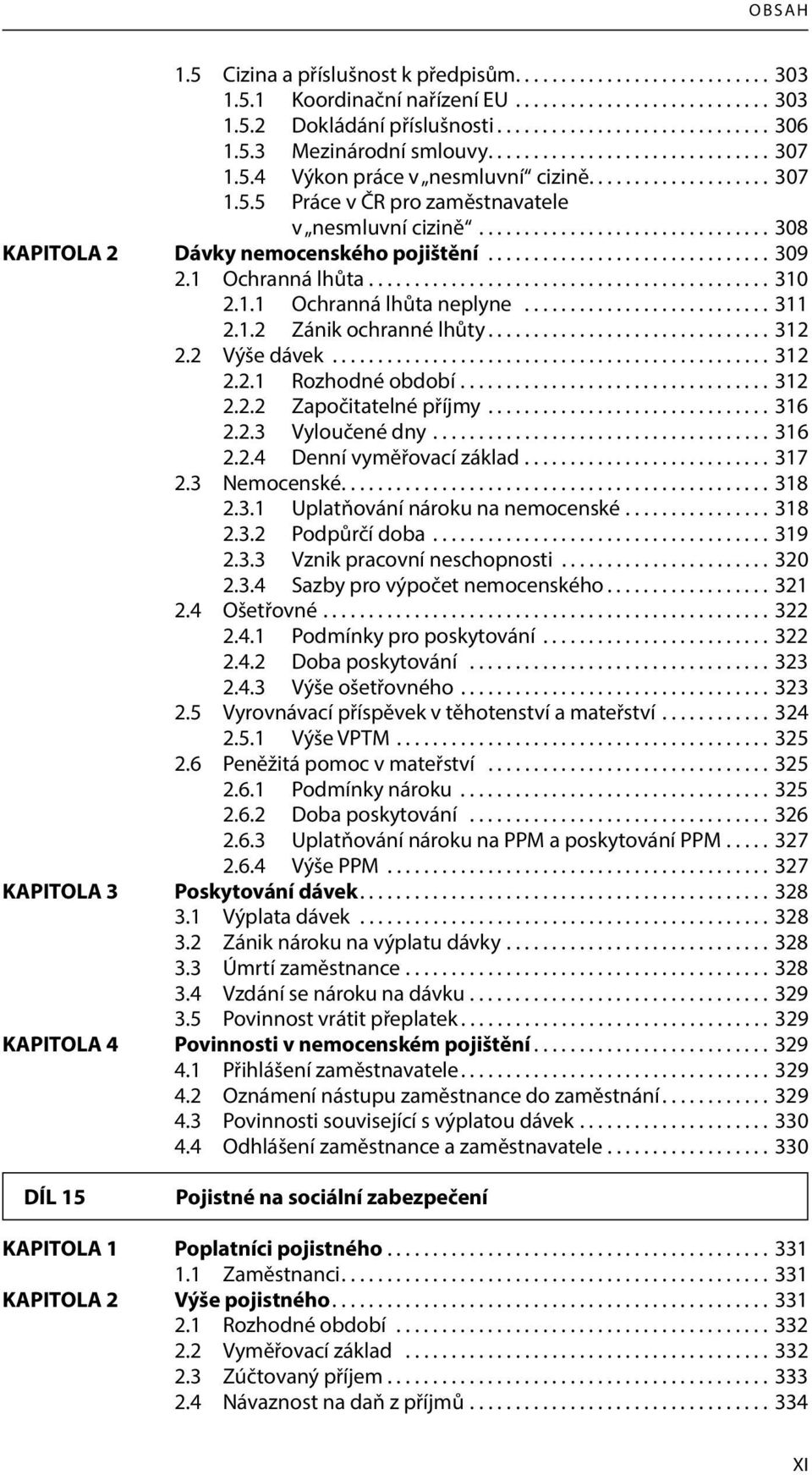 .............................. 309 2.1 Ochranná lhůta............................................ 310 2.1.1 Ochranná lhůta neplyne........................... 311 2.1.2 Zánik ochranné lhůty............................... 312 2.