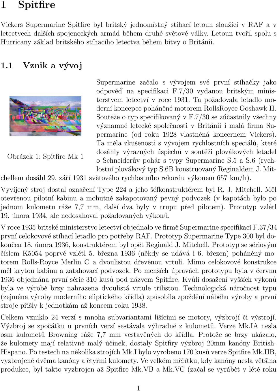 7/30 vydanou britským ministerstvem letectví v roce 1931. Ta požadovala letadlo moderní koncepce poháněné motorem RollsRoyce Goshawk II. Soutěže o typ specifikovaný v F.