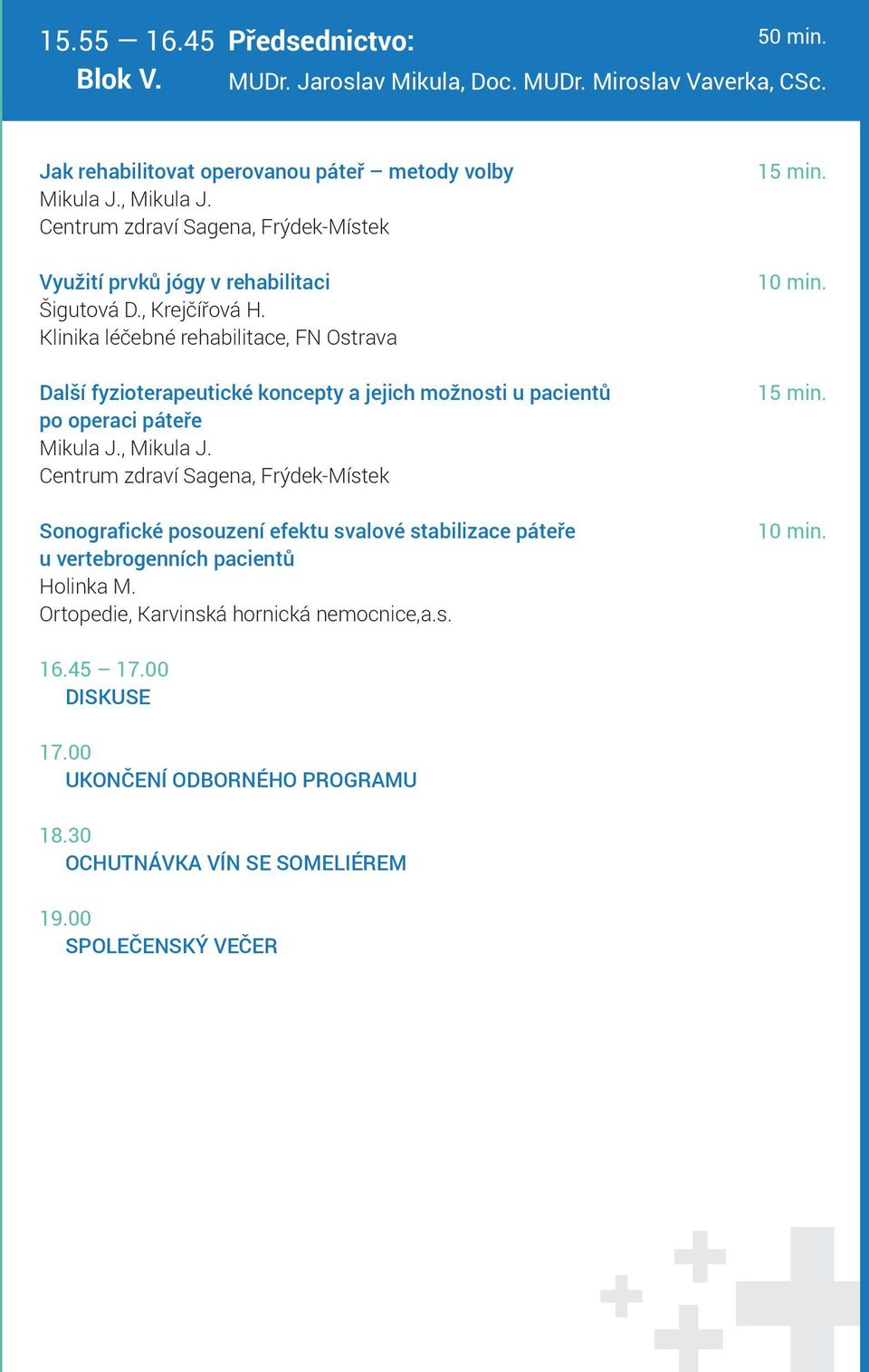 Další fyzioterapeutické koncepty a jejich možnosti u pacientů po operaci páteře Mikula J., Mikula J.
