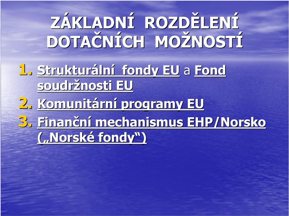 EU 2. Komunitární programy EU 3.