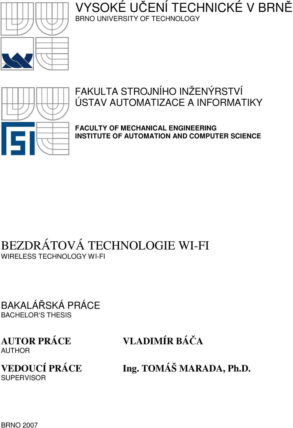 COMPUTER SCIENCE BEZDRÁTOVÁ TECHNOLOGIE WI-FI WIRELESS TECHNOLOGY WI-FI BAKALÁŘSKÁ PRÁCE