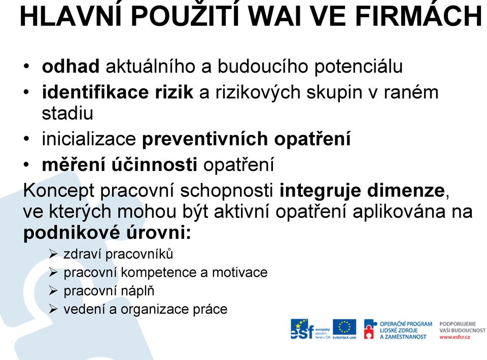 Koncept pracovní schopnosti integruje dimenze, ve kterých mohou být aktivní opatření aplikována