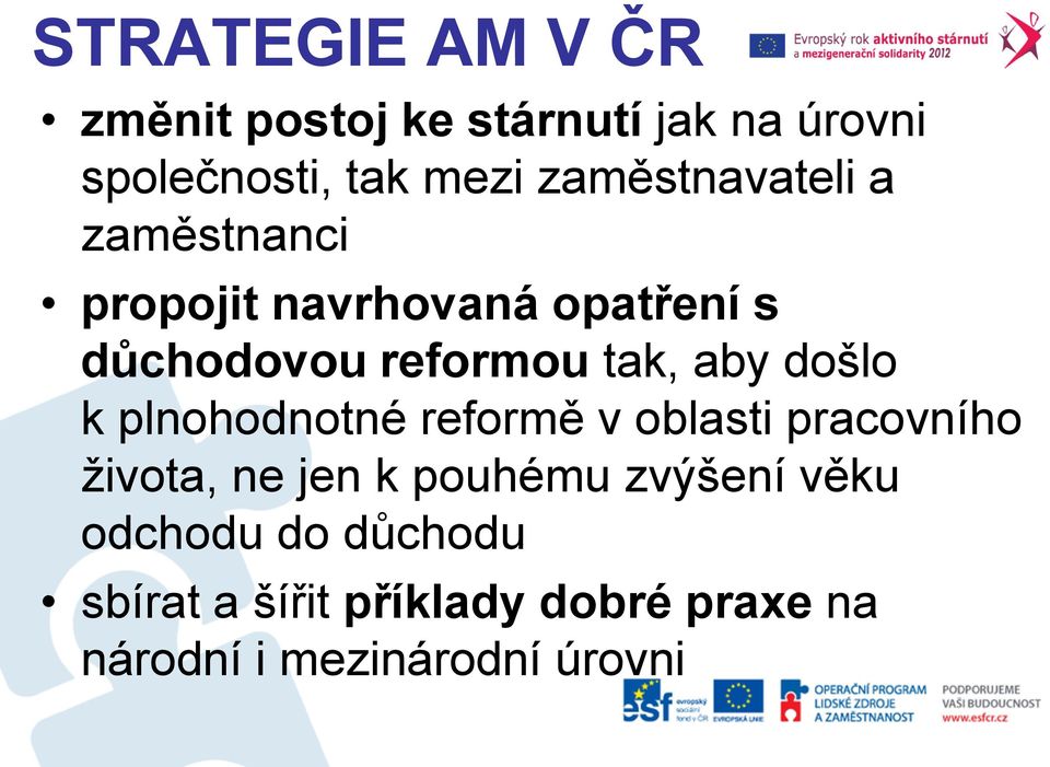 aby došlo k plnohodnotné reformě v oblasti pracovního života, ne jen k pouhému