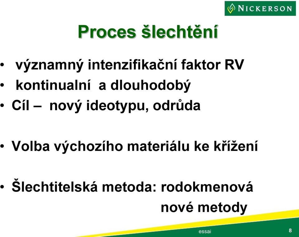 ideotypu, odrůda Volba výchozího materiálu ke