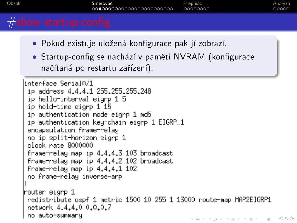 ˆ Startup-config se nachází v paměti