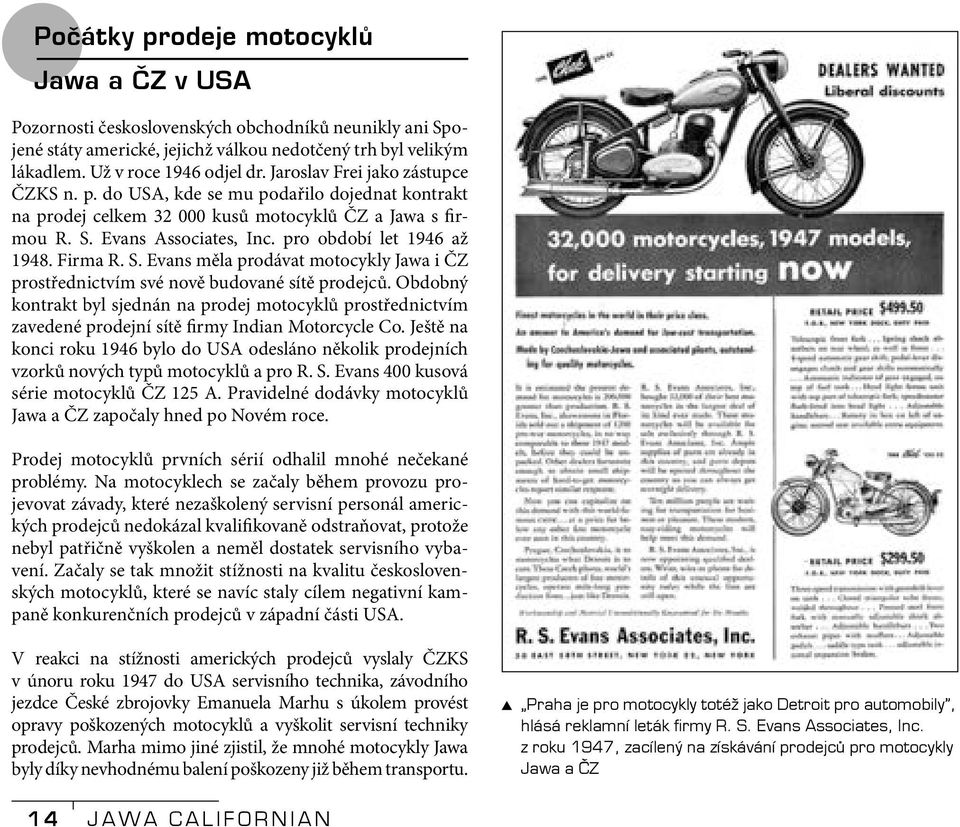 Firma R. S. Evans měla prodávat motocykly Jawa i ČZ prostřednictvím své nově budované sítě prodejců.