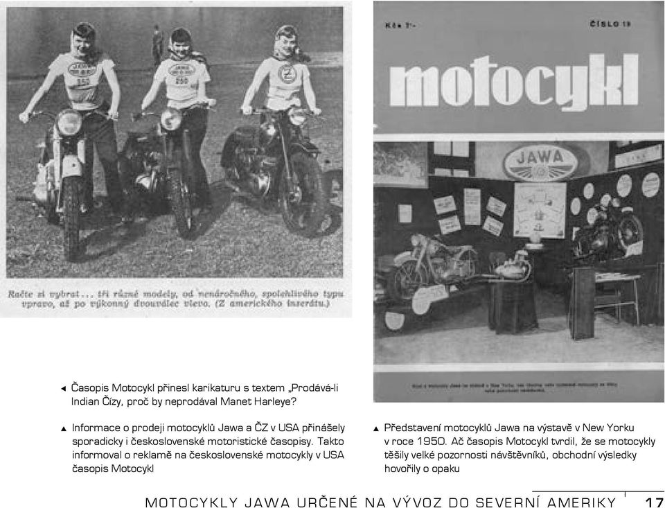 Takto informoval o reklamě na československé motocykly v USA časopis Motocykl Představení motocyklů Jawa na výstavě v New Yorku v