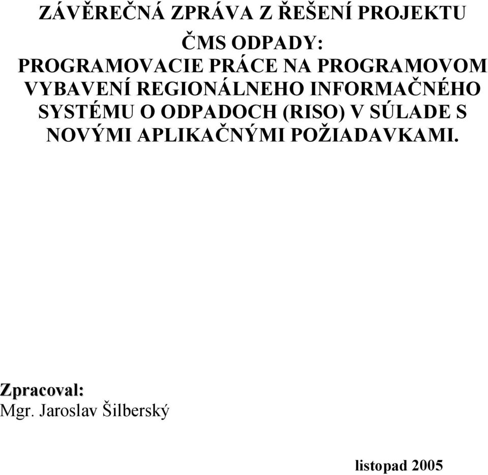 INFORMAČNÉHO SYSTÉMU O ODPADOCH (RISO) V SÚLADE S NOVÝMI