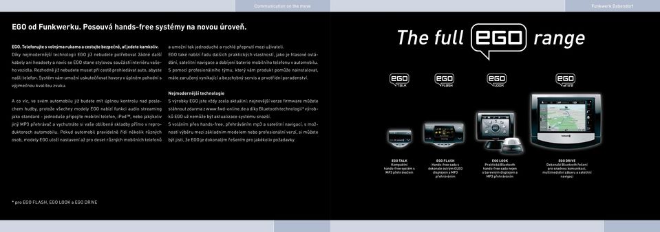 automobilu. kabely ani headsety a navíc se EGO stane stylovou součástí interiéru vašeho vozidla.
