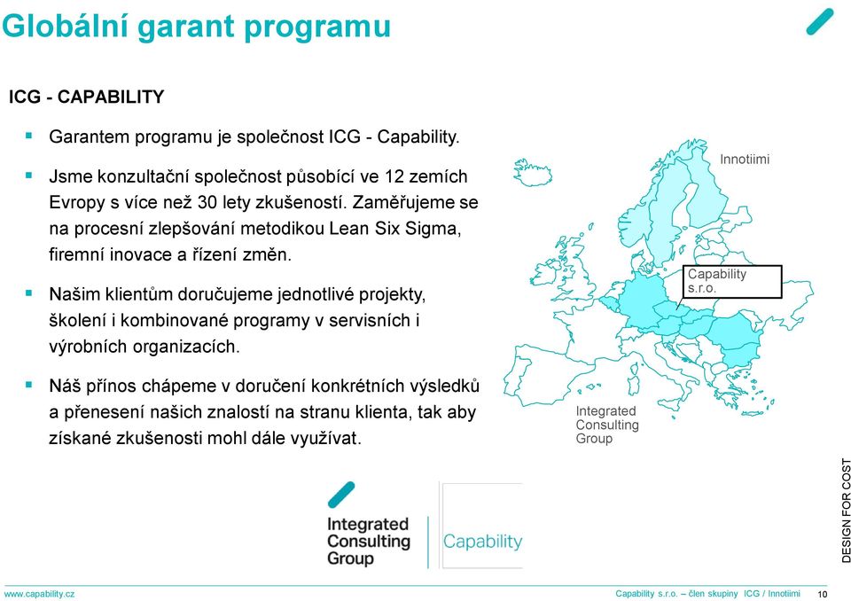 Zaměřujeme se na procesní zlepšování metodikou Lean Six Sigma, firemní inovace a řízení změn.