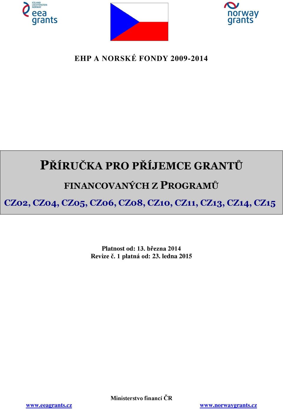 CZ11, CZ13, CZ14, CZ15 Platnost od: 13. března 2014 Revize č.