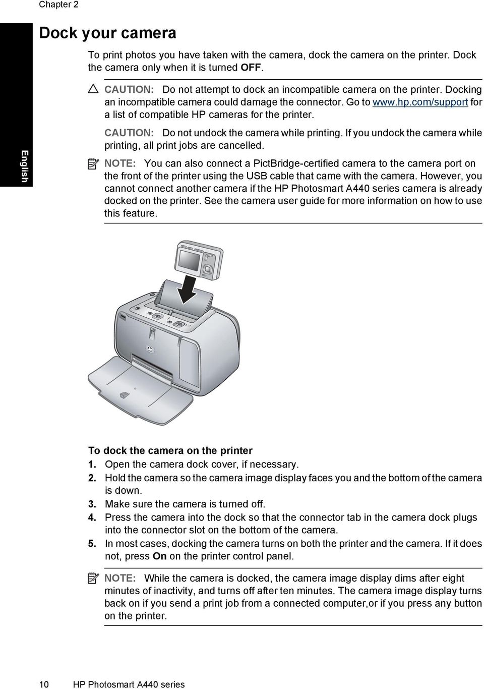 com/support for a list of compatible HP cameras for the printer. CAUTION: Do not undock the camera while printing. If you undock the camera while printing, all print jobs are cancelled.