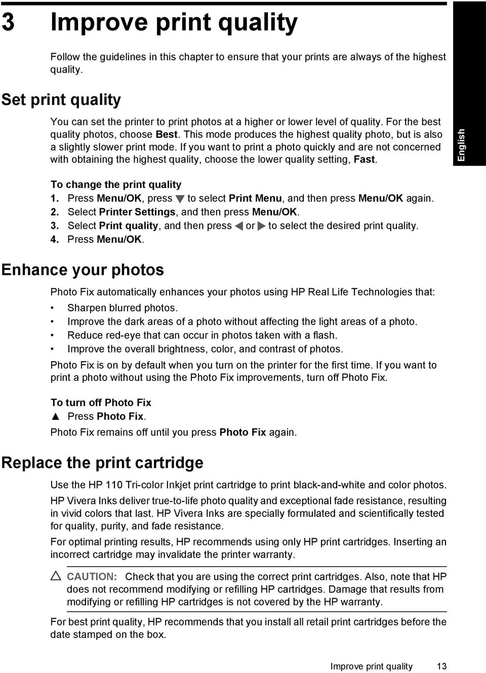 This mode produces the highest quality photo, but is also a slightly slower print mode.