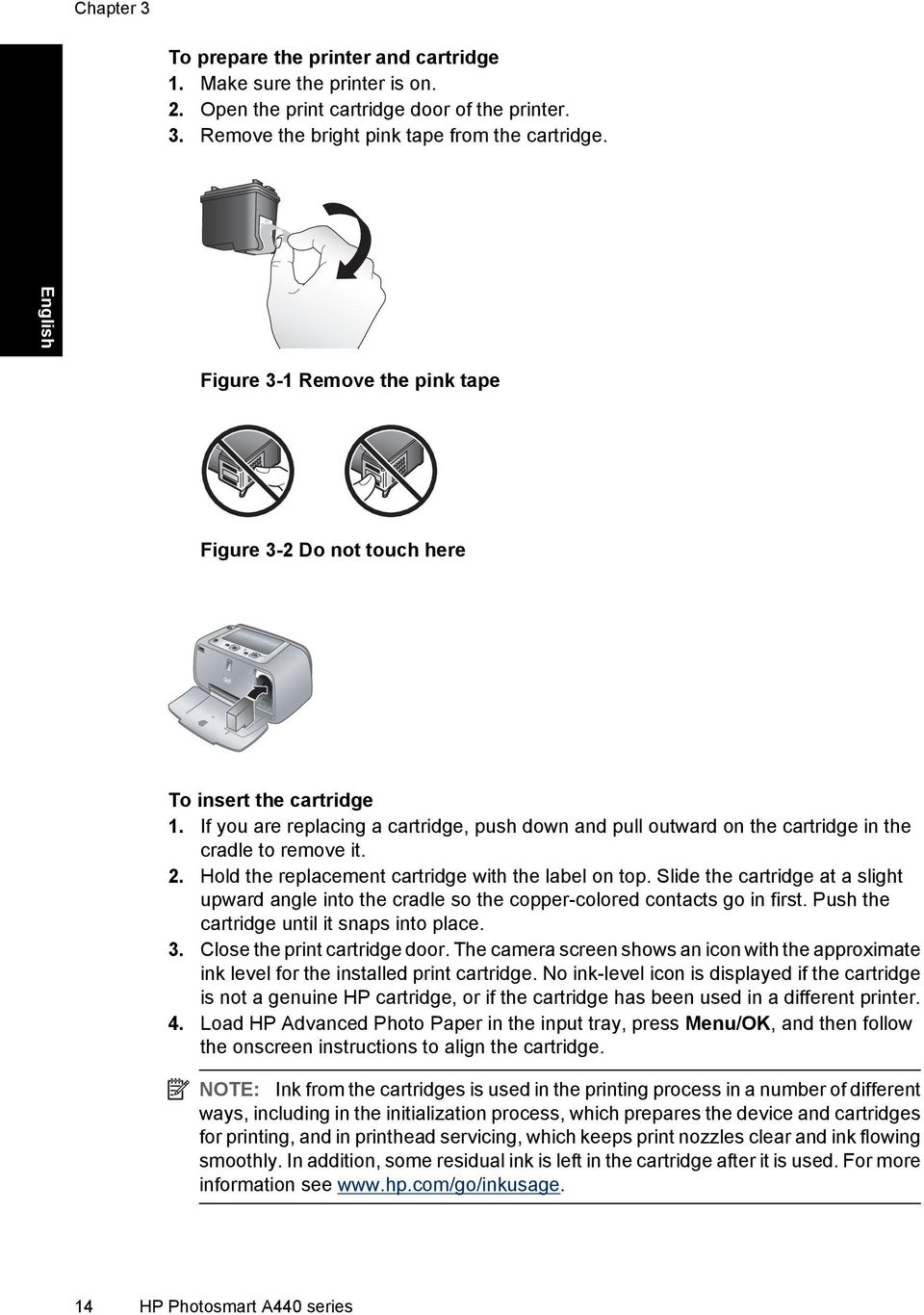 If you are replacing a cartridge, push down and pull outward on the cartridge in the cradle to remove it. 2. Hold the replacement cartridge with the label on top.