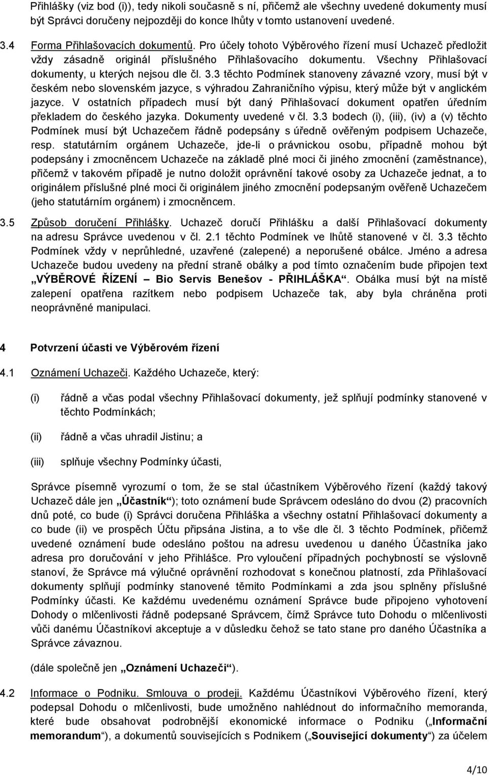 Všechny Přihlašovací dokumenty, u kterých nejsou dle čl. 3.