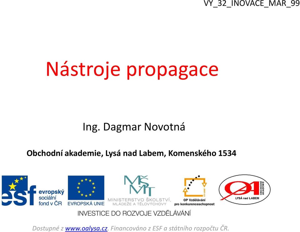 Labem, Komenského 1534 Dostupné z www.oalysa.