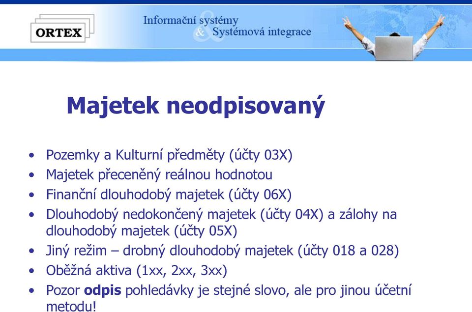 zálohy na dlouhodobý majetek (účty 05X) Jiný režim drobný dlouhodobý majetek (účty 018 a