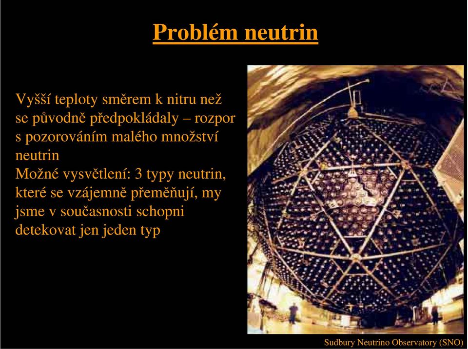 vysvětlení: 3 typy neutrin, které se vzájemně přeměňují, my jsme v