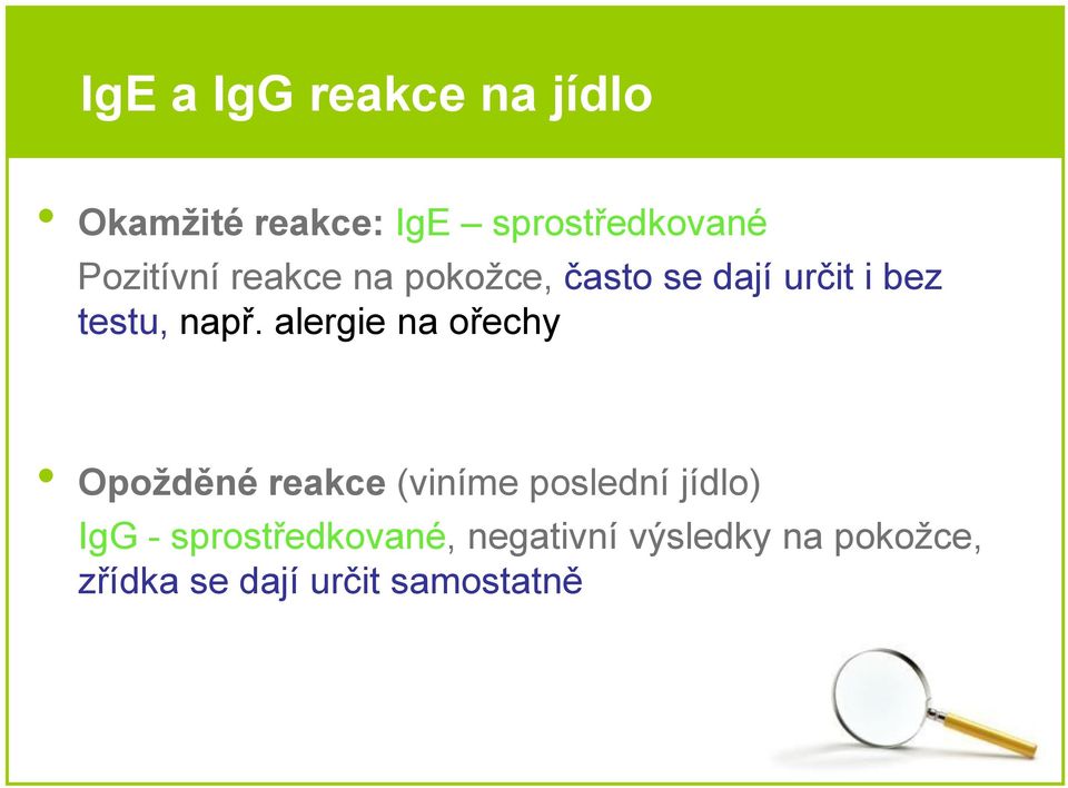 alergie na ořechy Opožděné reakce (viníme poslední jídlo) IgG -