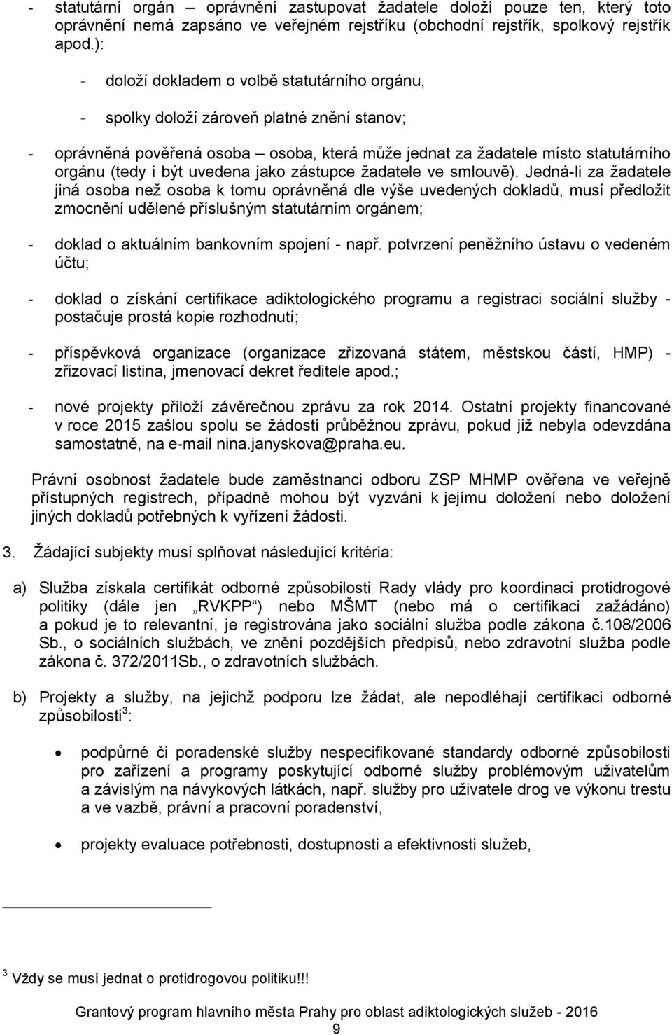 uvedena jako zástupce žadatele ve smlouvě).