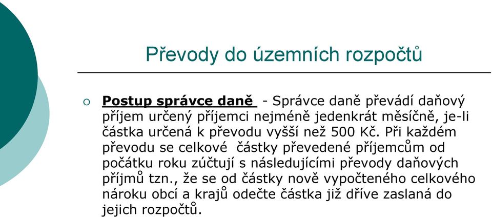 Při každém převodu se celkové částky převedené příjemcům od počátku roku zúčtují s následujícími převody