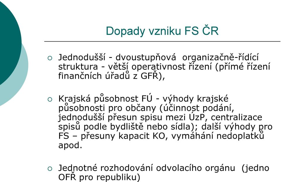 (účinnost podání, jednodušší přesun spisu mezi ÚzP, centralizace spisů podle bydliště nebo sídla); další