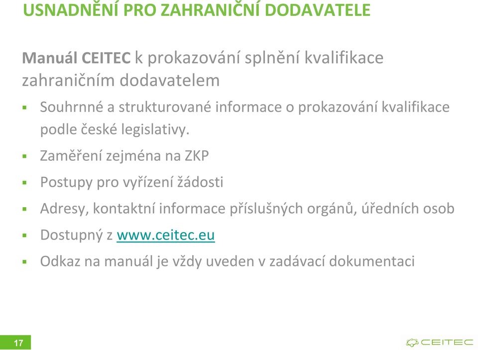 Zaměření zejména na ZKP Postupy pro vyřízení žádosti Adresy, kontaktní informace příslušných