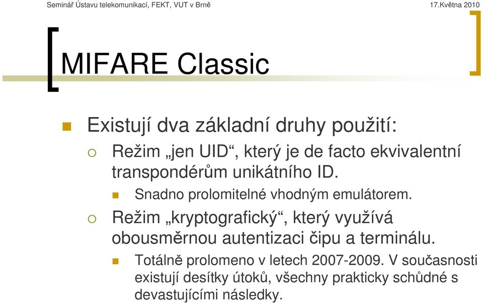 Režim kryptografický, který využívá obousměrnou autentizaci čipu a terminálu.