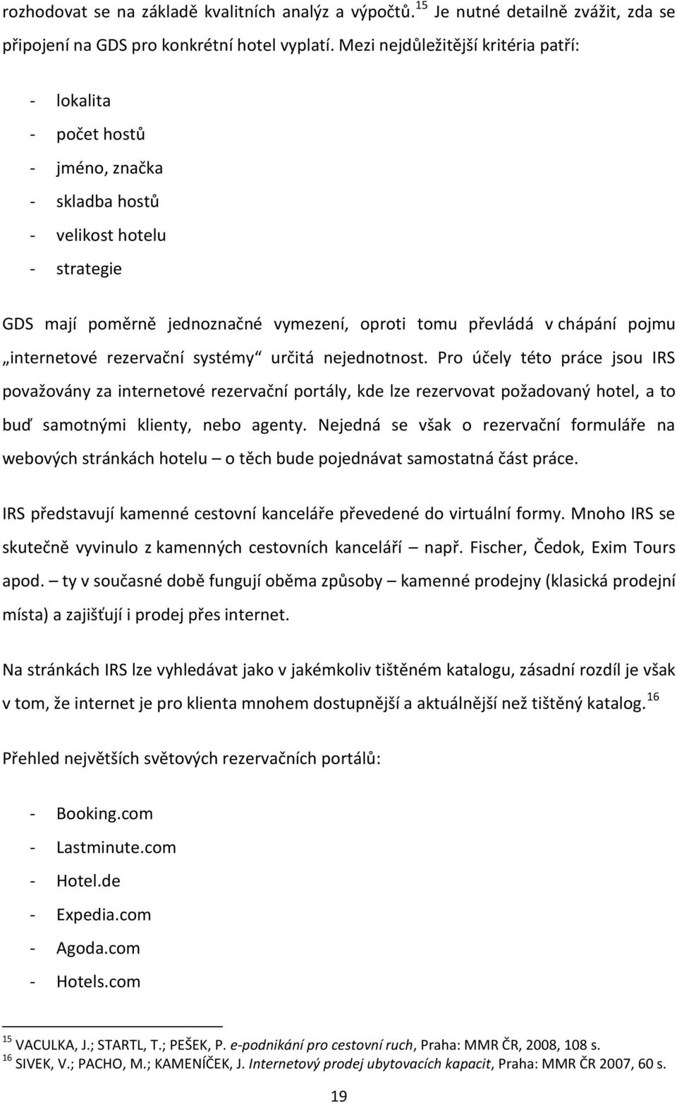 internetové rezervační systémy určitá nejednotnost.