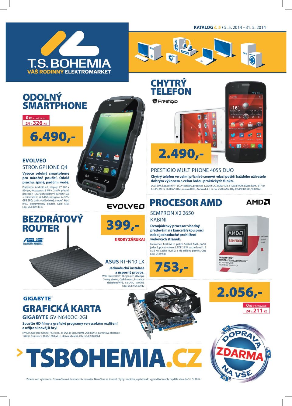 Dual SIM, kapacitní 4 LCD 480x800, procesor 1.2GHz DC, ROM 4GB, 512MB RAM, 8Mpx kam., BT 4.0, A-GPS, Wi-Fi, HSDPA/EDGE, microsdhc, Android 4.1, Li-Pol 2500mAh. Obj. kód 9882383, 9882868 Android 4.