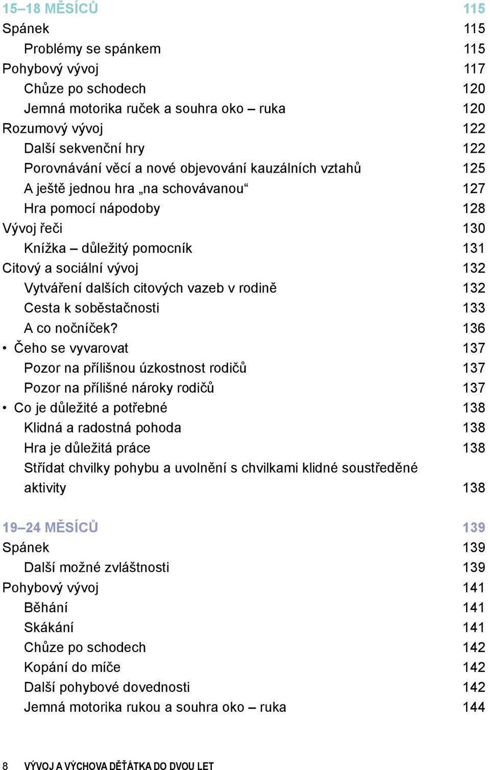 vazeb v rodině 132 Cesta k soběstačnosti 133 A co nočníček?