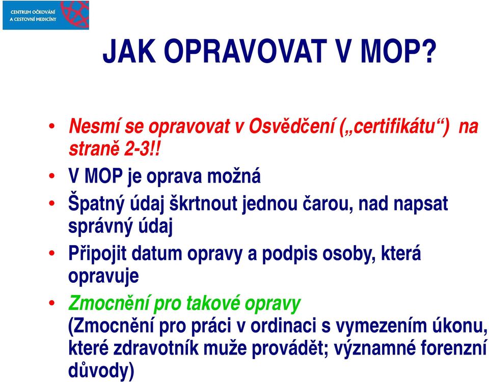 Připojit datum opravy a podpis osoby, která opravuje Zmocnění pro takové opravy