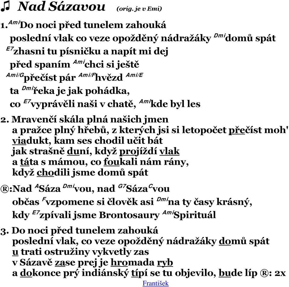 řeka je jak pohádka, co E7 vyprávěli naši v chatě, Ami kde byl les 2.