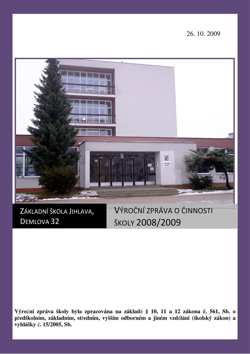 základ 10, 11 a 12 zákona. 561, Sb.