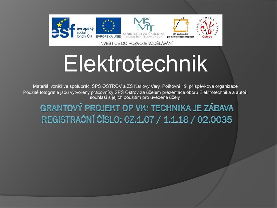 fotografie jsou vytvořeny pracovníky SPŠ Ostrov za účelem