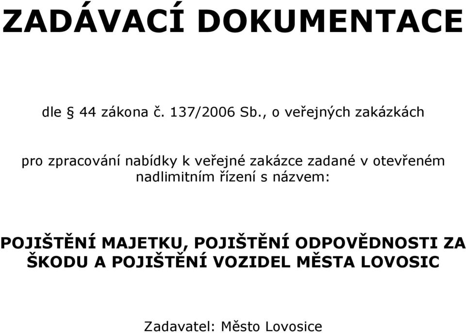 zadané v otevřeném nadlimitním řízení s názvem: POJIŠTĚNÍ MAJETKU,