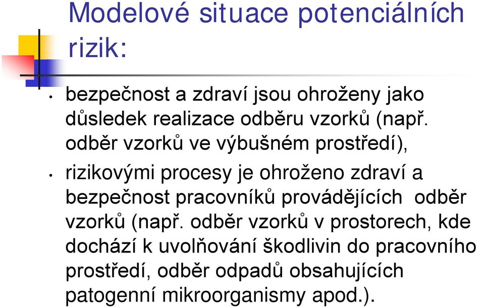 odběr vzorků ve výbušném prostředí), rizikovými procesy je ohroženo zdraví a bezpečnost pracovníků