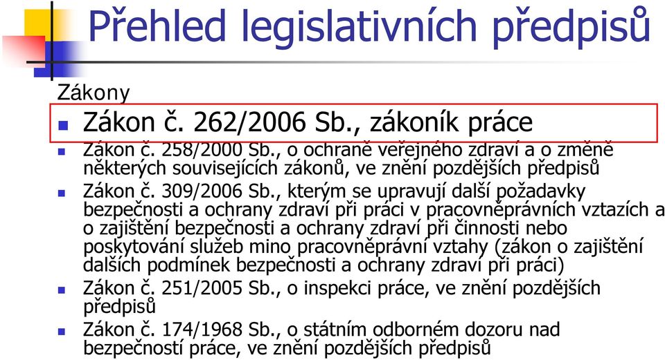 , kterým se upravují další požadavky bezpečnosti a ochrany zdraví při práci v pracovněprávních vztazích a o zajištění bezpečnosti a ochrany zdraví při činnosti nebo
