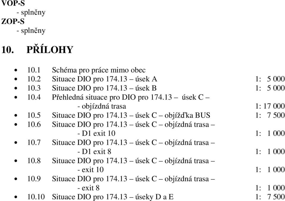 6 Situace DIO pro 174.13 úsek C objízdná trasa - D1 exit 10 1: 1 000 10.7 Situace DIO pro 174.13 úsek C objízdná trasa - D1 exit 8 1: 1 000 10.