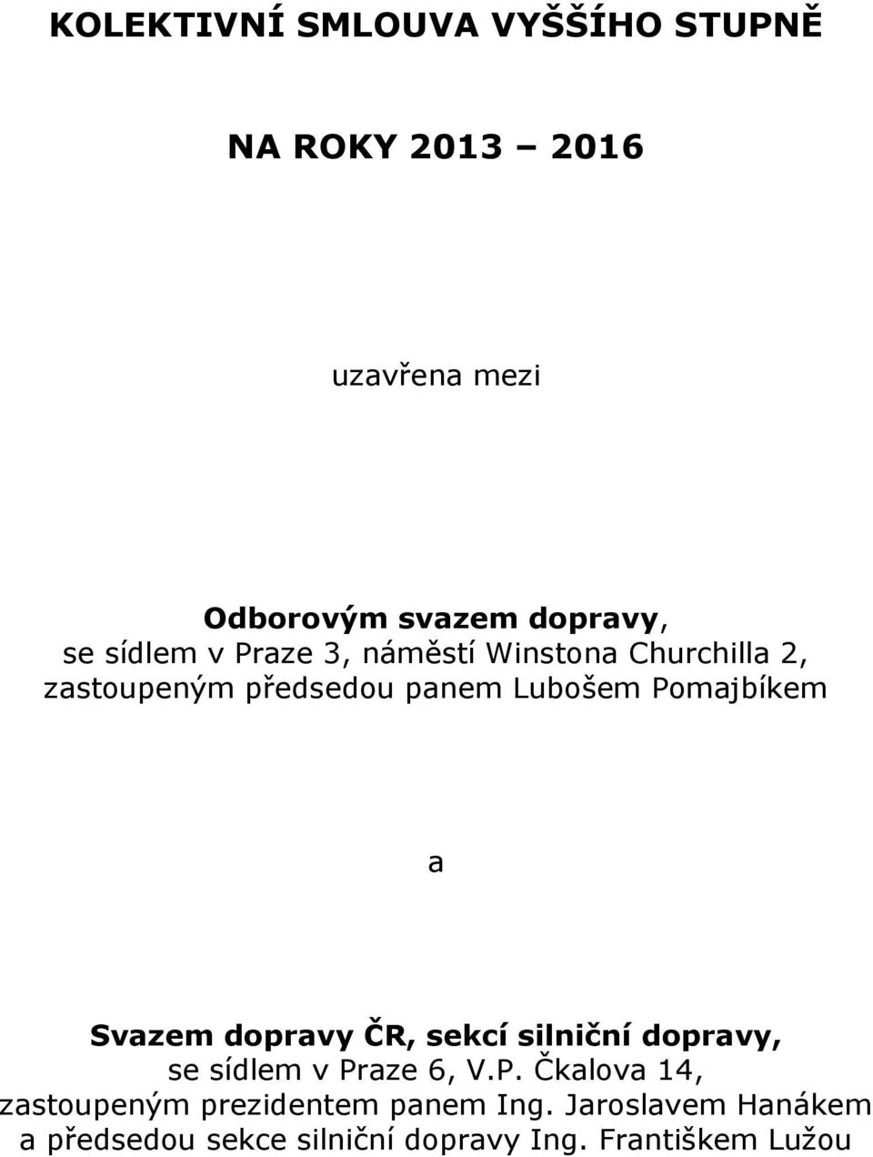 a Svazem dopravy ČR, sekcí silniční dopravy, se sídlem v Pr