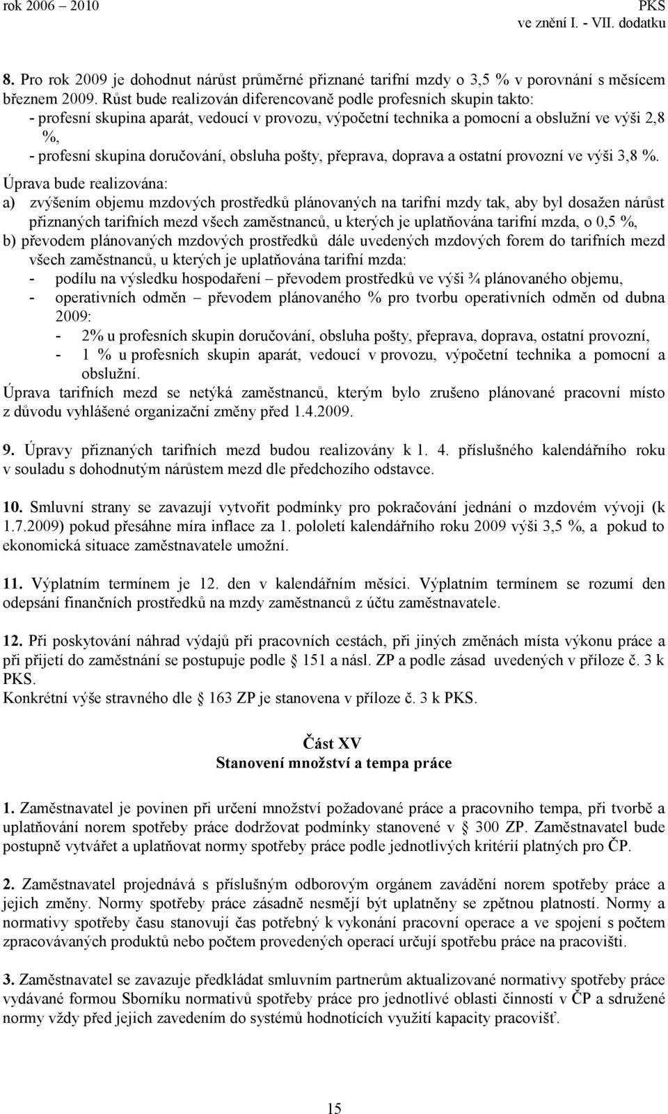 obsluha pošty, přeprava, doprava a ostatní provozní ve výši 3,8 %.