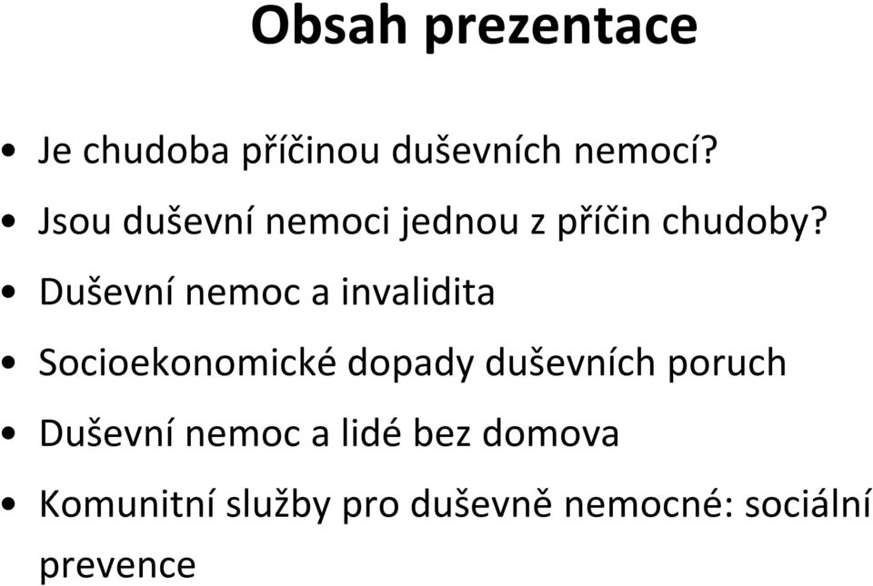 Duševní nemoc a invalidita Socioekonomické dopady duševních