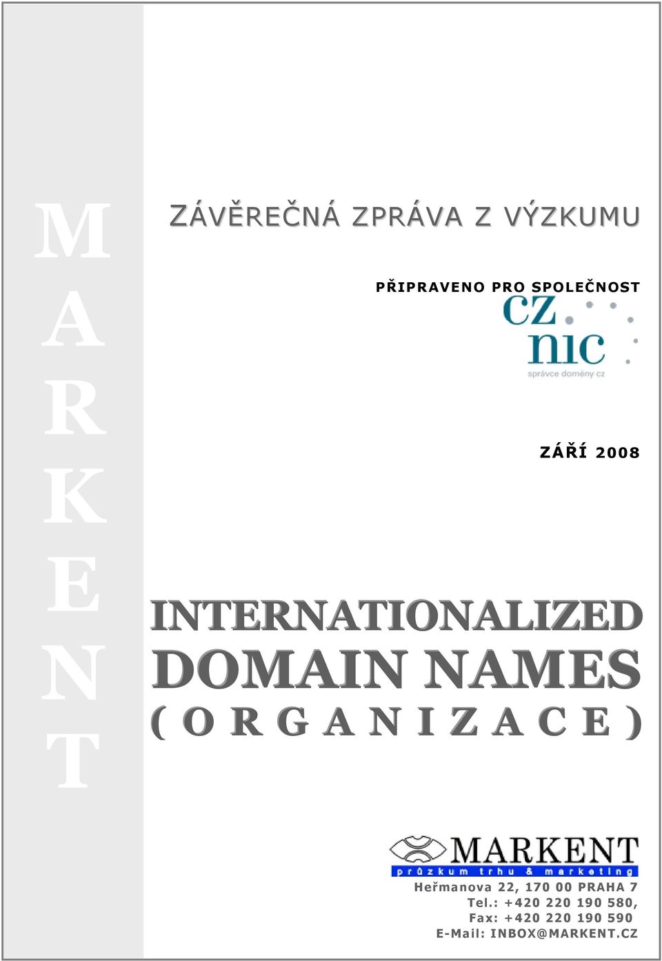 NAMES ( O R G A N I Z A C E ) Heřmanova, 170 00 PRAHA